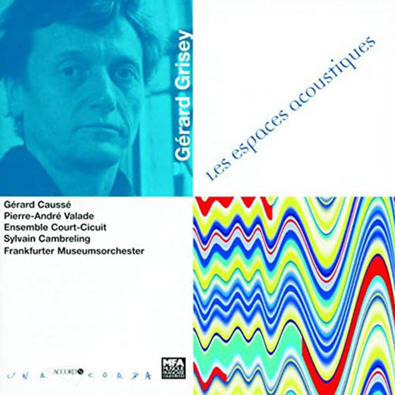 Gérard Grisey, Orchestre de l'Opéra et du Musée de Francfort (de), Sylvain Cambreling, Ensemble Court-Circuit, Pierre-André Valade, Les Espaces acoustiques